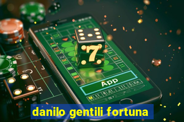 danilo gentili fortuna